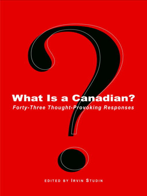Détails du titre pour What Is a Canadian? par Irvin Studin - Disponible
